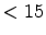 $ < 15$