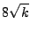 $ 8\sqrt k$