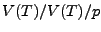 $ V(T)/V(T)/p$