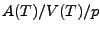 $ A(T)/V(T)/p$