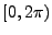 $ [0,2\pi)$
