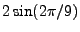 $ 2 \sin (2 \pi /9)$
