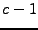 $ c-1$
